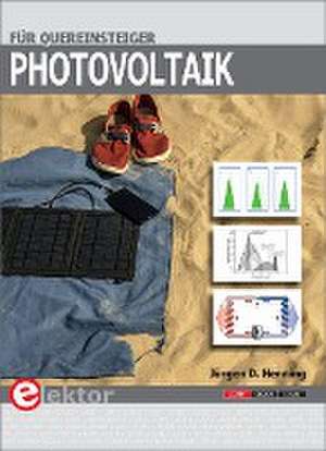 Photovoltaik für Quereinsteiger de Jürgen D. Henning