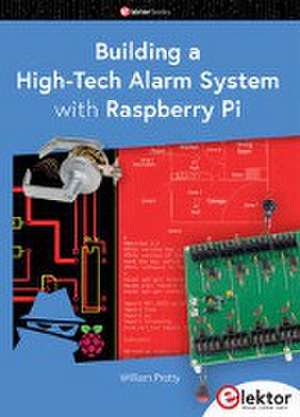 Building a High-Tech Alarm System with Raspberry Pi de William Pretty