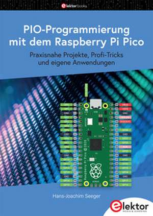 PIO-Programmierung mit dem Raspberry Pi Pico de Hans-Joachim Seeger