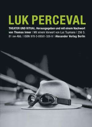 Luk Perceval. Theater und Ritual de Luk Perceval