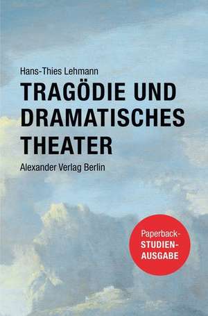 Tragödie und Dramatisches Theater de Hans-Thies Lehmann