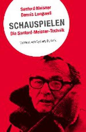 Schauspielen. Die Sanford Meisner Methode de Sanford Meisner