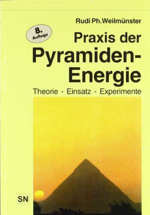 Praxis der Pyramidenenergie de Rudi Ph. Weilmünster