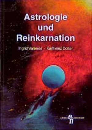 Astrologie und Reinkarnation de Ingrid Vallieres