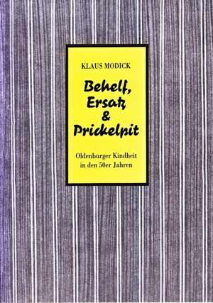 Behelf, Ersatz und Prickelpit de Klaus Modick