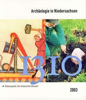 Archäologie in Niedersachsen 6. 2003 de Archäologische Kommission für Niedersachsen e.V.