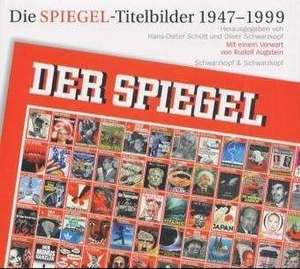 Die Spiegel-Titelbilder 1947-1999 de Stefan Hans-Dieter Schütt mit Aust