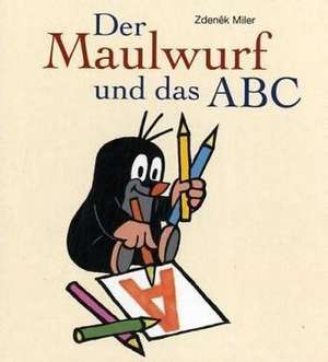 Der Maulwurf und das ABC de Zdenek Miler