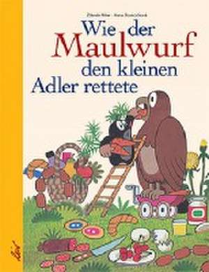 Wie der Maulwurf den kleinen Adler rettete de Hana Doskocilova