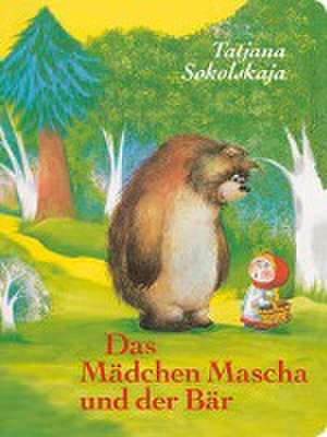 Das Mädchen Mascha und der Bär de Tatjana Sokolskaja