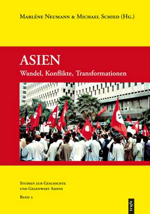 Asien - Geschichte, Konflikte, Transformationen de Marléne Neumann