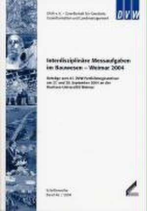 Interdisziplinäre Messaufgaben im Bauwesen - Weimar 2004