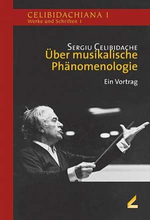 Über musikalische Phänomenologie de Sergiu Celibidache