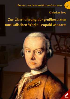 Zur Überlieferung der großbesetzten musikalischen Werke Leopold Mozarts de Christian Broy