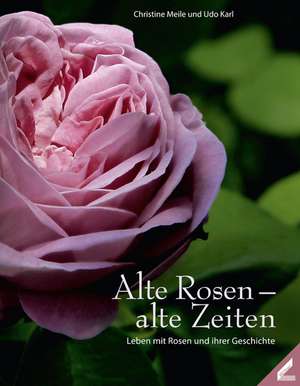 Alte Rosen - alte Zeiten de Christine Meile