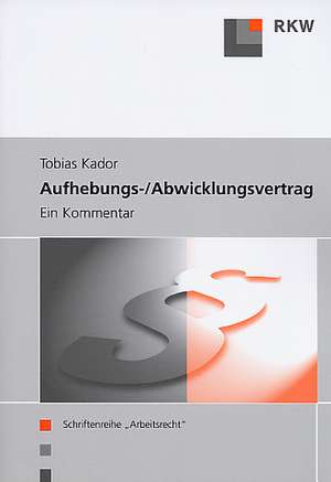 Aufhebungs- und Abwicklungsvertrag. de Tobias Kador