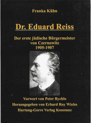 Dr. Eduard Reiss - Der erste jüdische Bürgermeister von Czernowitz 1905-1907 de Franka Kühn