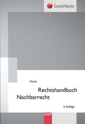 Rechtshandbuch Nachbarrecht de Hans Reinhold Horst