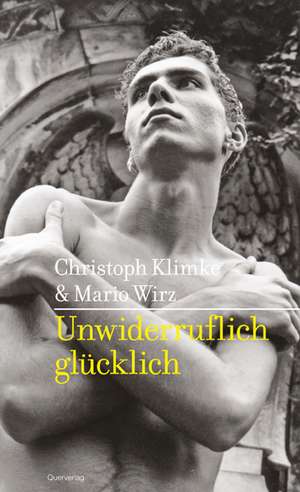 Unwiderruflich glücklich de Christoph Klimke