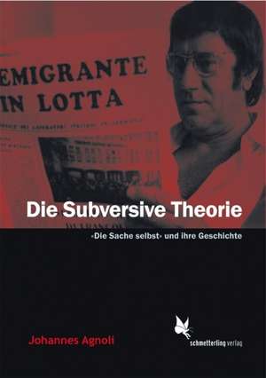 Die Subversive Theorie de Johannes Agnoli