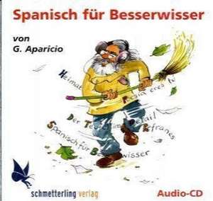 Spanisch für Besserwisser. CD de Guillermo Aparicio