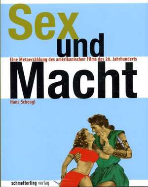 Sex und Macht de Hans Scheugl