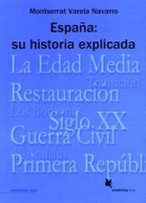 España: Su historia explicada de Montserrat Varela Navarro