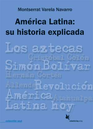 América Latina: su historia explicada de Montserrat Varela Navarro