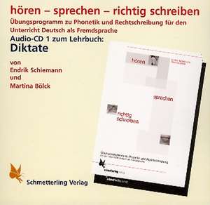 hören - sprechen - richtig schreiben. CD. Diktate de Endrik Schiemann