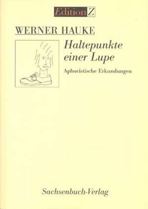 Haltepunkte einer Lupe de Werner Hauke