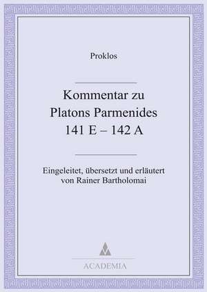 Kommentar zu Platons Parmenides 141 E + 142 A de Proklos