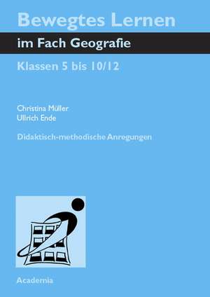 Bewegtes Lernen im Fach Geografie. Klassen 5 bis 10/12 de Christina Müller