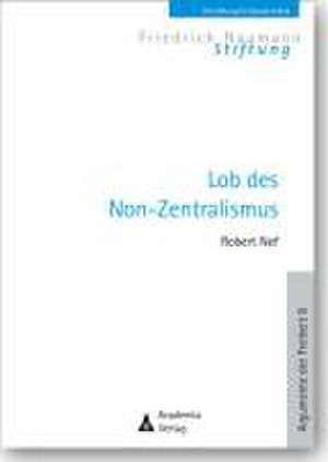 Lob des Non-Zentralismus de Robert Nef