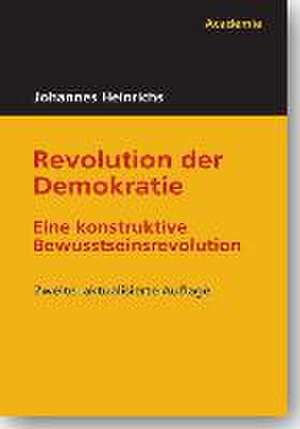 Revolution der Demokratie de Johannes Heinrichs