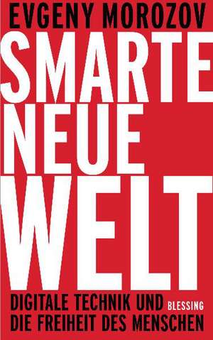 Smarte neue Welt de Evgeny Morozov