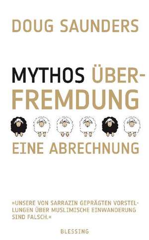 Mythos Überfremdung de Douglas Saunders