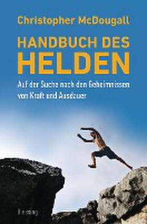 Handbuch des Helden de Christopher McDougall