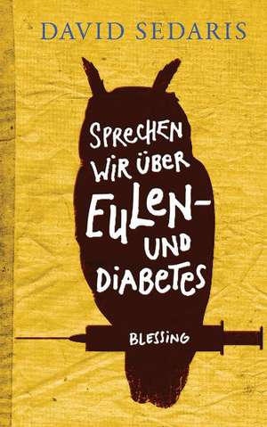 Sprechen wir über Eulen - und Diabetes de David Sedaris