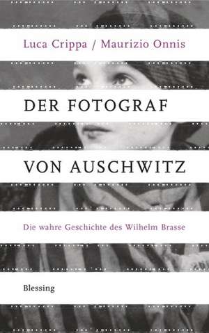 Wilhelm Brasse - der Fotograf von Auschwitz de Luca Crippa