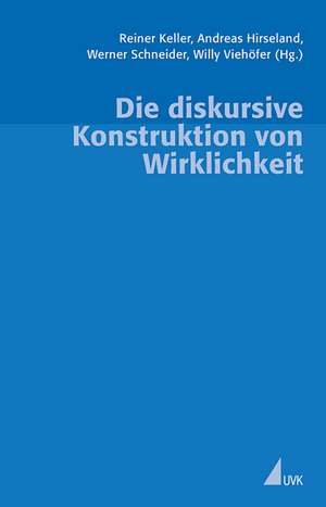 Die diskursive Konstruktion von Wirklichkeit de Reiner Keller