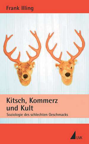 Kitsch, Kommerz und Kult de Frank Illing