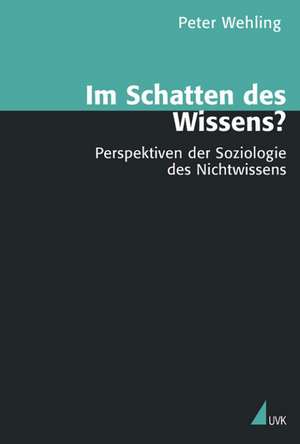 Im Schatten des Wissens? de Peter Wehling