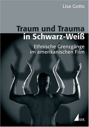 Traum und Trauma in Schwarz-Weiß de Lisa Gotto