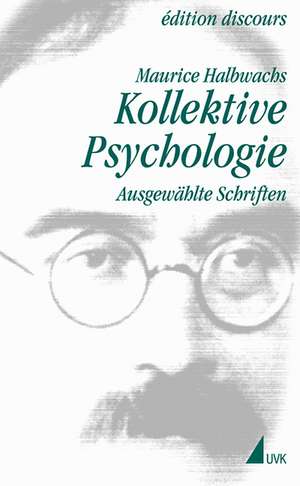 Maurice Halbwachs in der édition discours / Kollektive Psychologie de Maurice Halbwachs