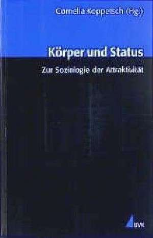 Körper und Status de Cornelia Koppetsch