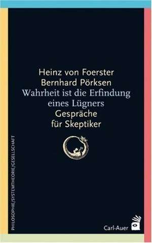 Wahrheit ist die Erfindung eines Lügners de Heinz von Foerster