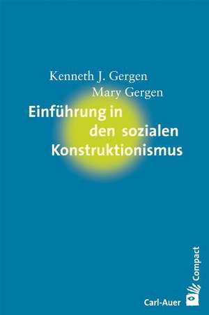 Einführung in den sozialen Konstruktivismus de Kenneth J. Gergen