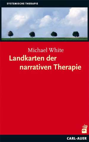 Landkarten der narrativen Therapie de Michael White