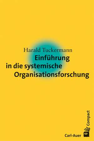 Einführung in die systemische Organisationsforschung de Harald Tuckermann