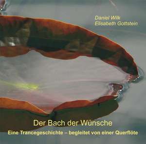 Der Bach der Wünsche de Daniel Wilk